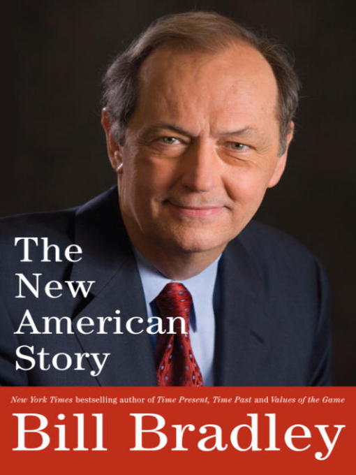 Title details for The New American Story by Bill Bradley - Wait list